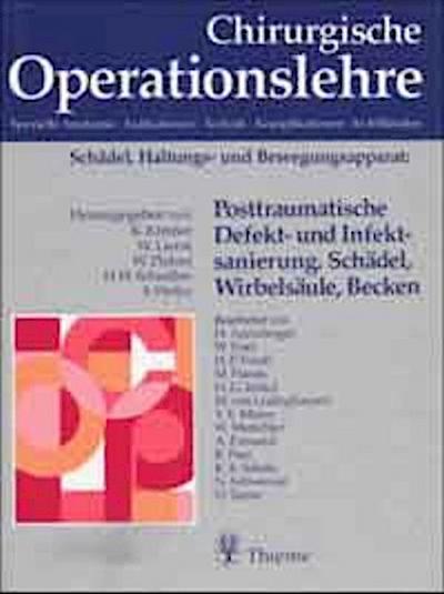 Chirurgische Operationslehre Posttraumatische Defektsanierung und Infektsanierung. Schädel, Wirbelsäule, Becken