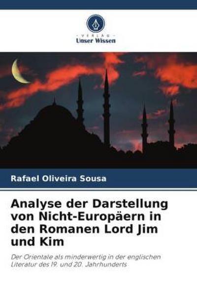 Analyse der Darstellung von Nicht-Europäern in den Romanen Lord Jim und Kim