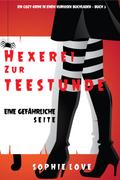 Hexerei zur Teestunde: Eine gefährliche Seite (Ein Cozy-Krimi in einem kuriosen Buchladen — Buch 3)