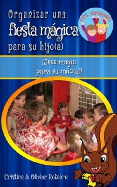 Organizar una fiesta mágica para su hijo(a) (eBook, EPUB) - Cristina Rebiere