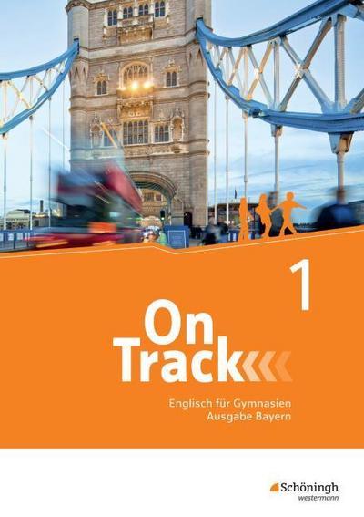 On Track 1. Schulbuch. Englisch für Gymnasien. Bayern