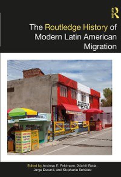 Routledge History of Modern Latin American Migration