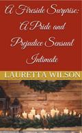 A Fireside Surprise: A Pride and Prejudice Sensual Intimate (A Christmas Engagement, #3)