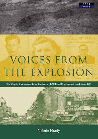 Voices from the Explosion: RAF Fauld, the World’s Largest Accidental Blast, 1944
