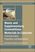 Waste and Supplementary Cementitious Materials in Concrete: Characterisation, Properties and Applications (Woodhead Publishing Series in Civil and Structural Engineering)