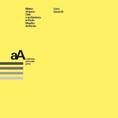 Gandolfi, C: Matter of space. Città e architettura in Paulo