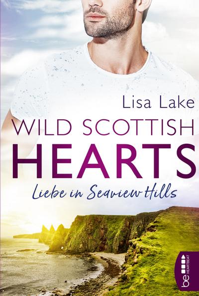 Wild Scottish Hearts - Liebe in Seaview Hills