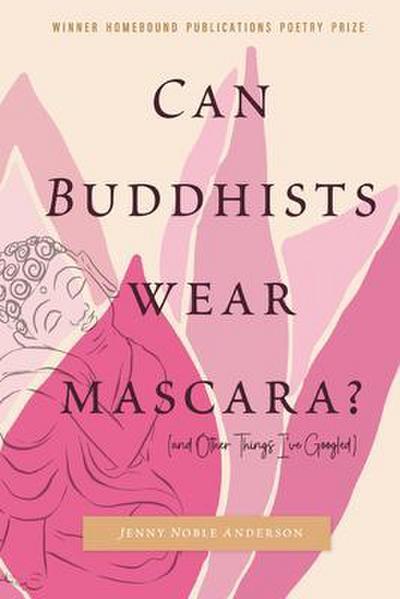 Can Buddhists Wear Mascara?  (and Other Things I’ve Googled)