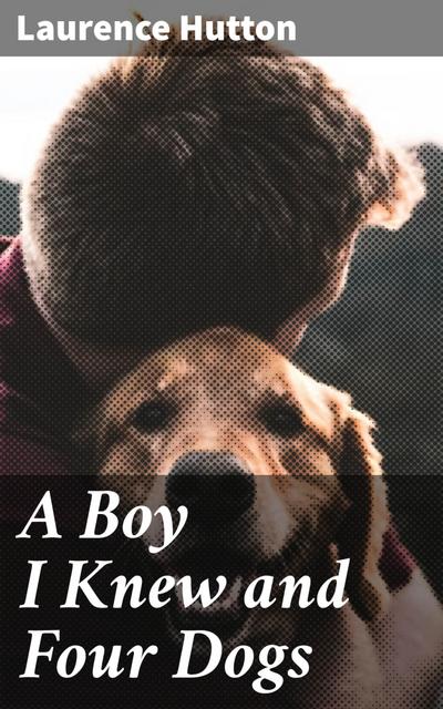 A Boy I Knew and Four Dogs