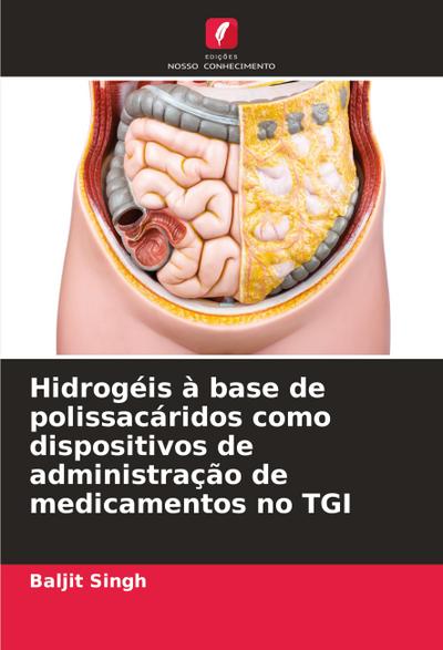 Hidrogéis à base de polissacáridos como dispositivos de administração de medicamentos no TGI