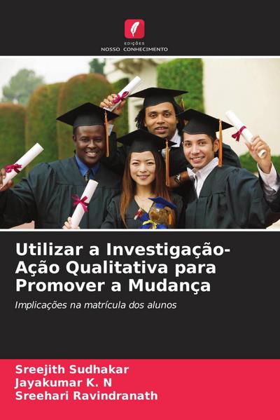 Utilizar a Investigação-Ação Qualitativa para Promover a Mudança
