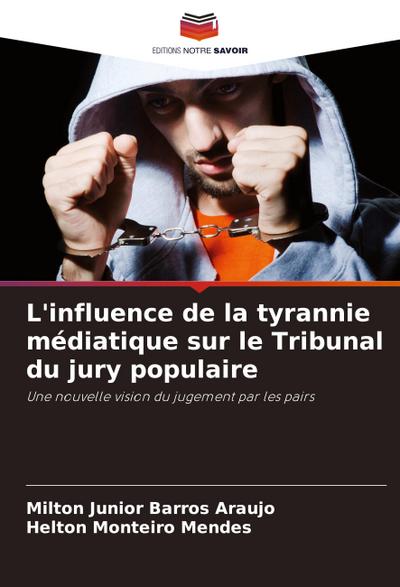 L’influence de la tyrannie médiatique sur le Tribunal du jury populaire