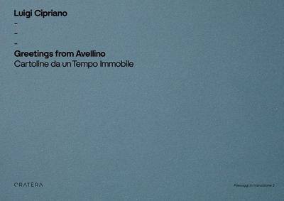 Greetings from Avellino. Cartoline da un tempo immobile