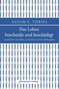 Das Leben beschenkt und beschädigt
