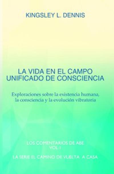 LA VIDA EN EL CAMPO UNIFICADO DE CONSCIENCIA