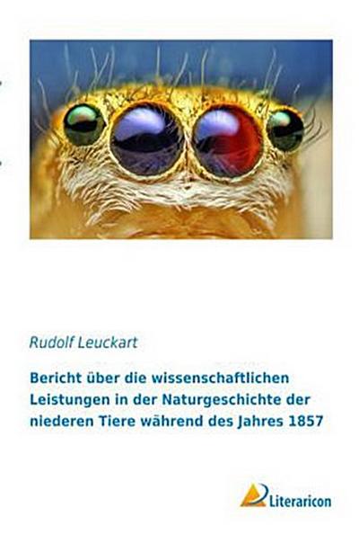 Bericht über die wissenschaftlichen Leistungen in der Naturgeschichte der niederen Tiere während des Jahres 1857