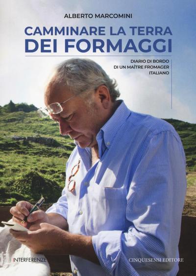 Marcomini, A: Camminare la terra dei formaggi. Diario di bor