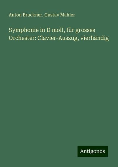 Bruckner, A: Symphonie in D moll, für grosses Orchester: Cla