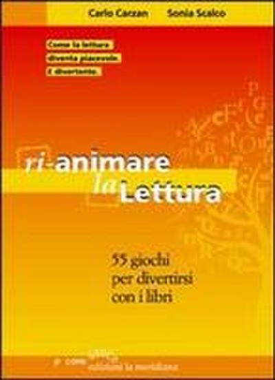 Rianimare la lettura. 55 giochi per divertirsi con i libri