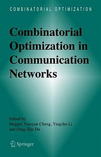 Combinatorial Optimization in Communication Networks