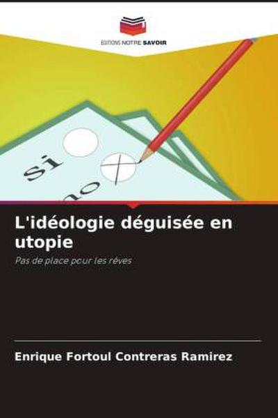 L’idéologie déguisée en utopie