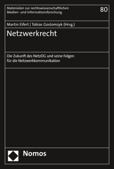 Netzwerkrecht: Die Zukunft des NetzDG und seine Folgen für die Netzwerkkommunikation (Materialien Zur Rechtswissenschaftlichen Medien- Und Informationsforschung, Band 80) - Martin Eifert