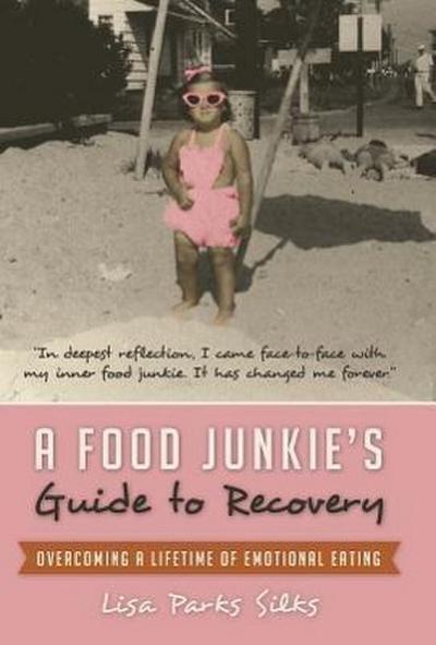 A Food Junkie’s Guide to Recovery