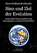 Pierre Teilhard de Chardin - Sinn und Ziel der Evo