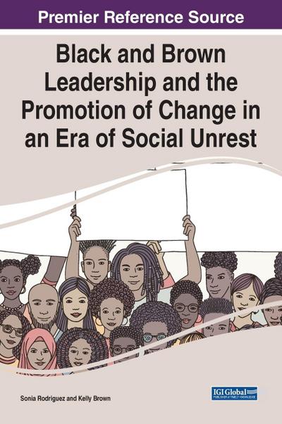 Black and Brown Leadership and the Promotion of Change in an Era of Social Unrest