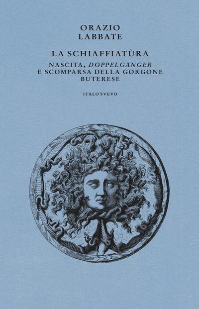 La Schiaffiatùra. Nascita, ’Doppelgänger’ e scomparsa della gorgone buterese