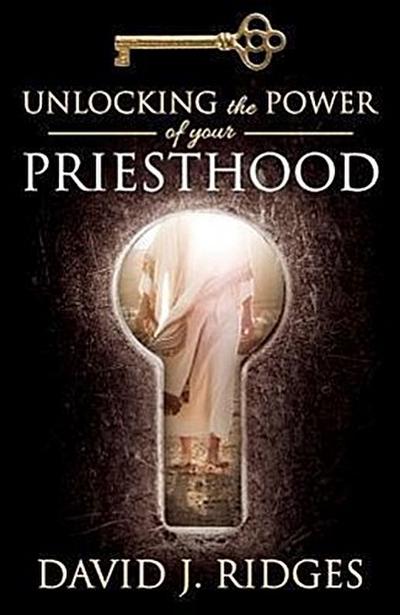 Unlocking the Power of Your Priesthood