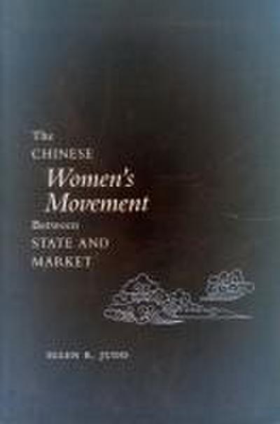 The Chinese Women’s Movement Between State and Market
