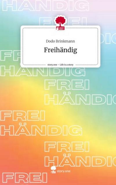 Freihändig. Life is a Story - story.one