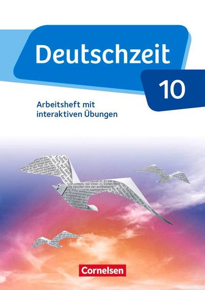 Deutschzeit - Allgemeine Ausgabe. 10. Schuljahr - Arbeitsheft mit interaktiven Übungen auf scook.de