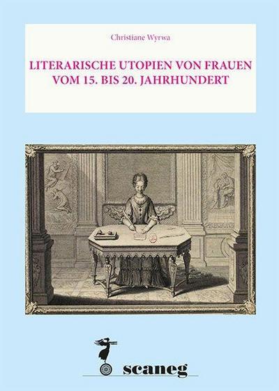 Literarische Utopien von Frauen Vom 15. bis 20. Jahrhundert