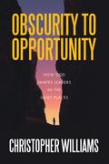 Obscurity to Opportunity