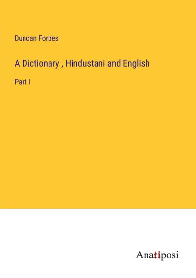 A Dictionary , Hindustani and English