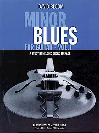 Minor Blues for Guitar, Vol. 1: A Study in Melodic Chord Linkage ¬With CD (Audio)|