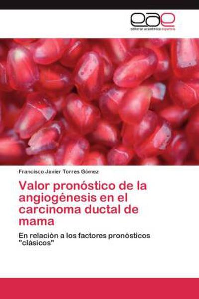 Valor pronóstico de la angiogénesis en el carcinoma ductal de mama