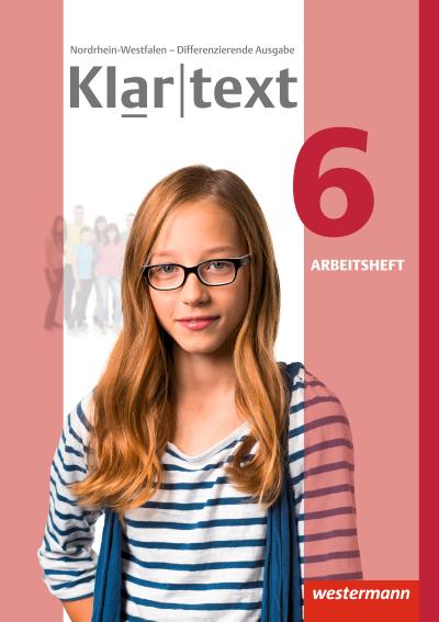 Klartext - Differenzierende Ausgabe 2014 für Nordrhein-Westfalen: Arbeitsheft 6