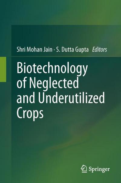 Biotechnology of neglected and underutilized crops