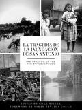 La tragedia de la inundación de San Antonio / The Tragedy of the San Antonio Flood