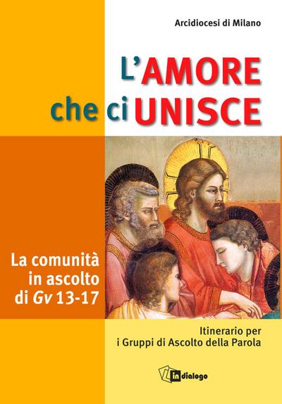 L’ amore che ci unisce. La comunità in ascolto di Giovanni 1