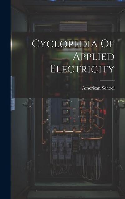Cyclopedia Of Applied Electricity