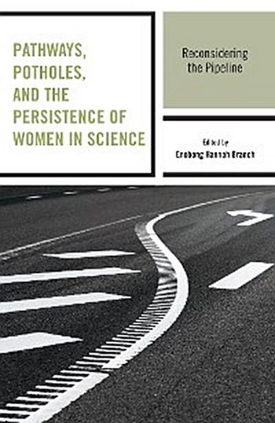 Pathways, Potholes, and the Persistence of Women in Science