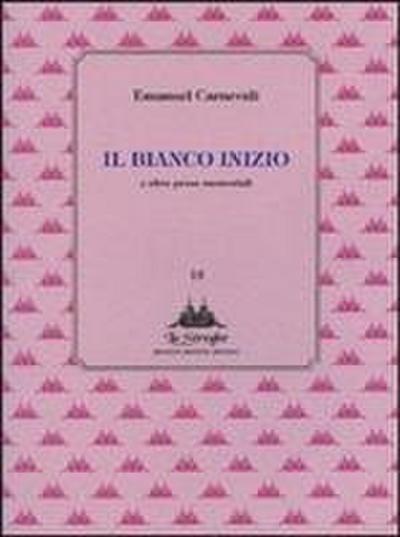 Il bianco inizio e altre prose memoriabili