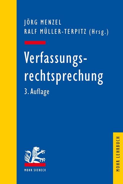 Verfassungsrechtsprechung: Ausgewählte Entscheidungen des Bundesverfassungsgerichts in Retrospektive (Mohr Lehrbuch)