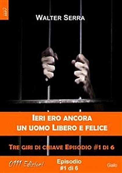 Ieri ero ancora un uomo libero e felice - Tre giri di chiave ep. #1 di 6