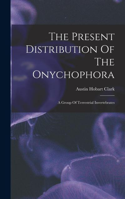 The Present Distribution Of The Onychophora