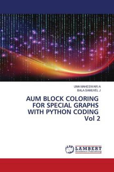 AUM BLOCK COLORING FOR SPECIAL GRAPHS WITH PYTHON CODING Vol 2